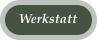 Werkstatt