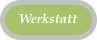 Werkstatt